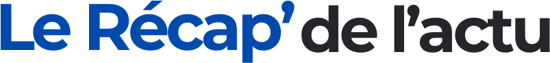 Le Récap de l'Actu